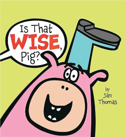 Is That Wise, Pig? by Jan Thomas