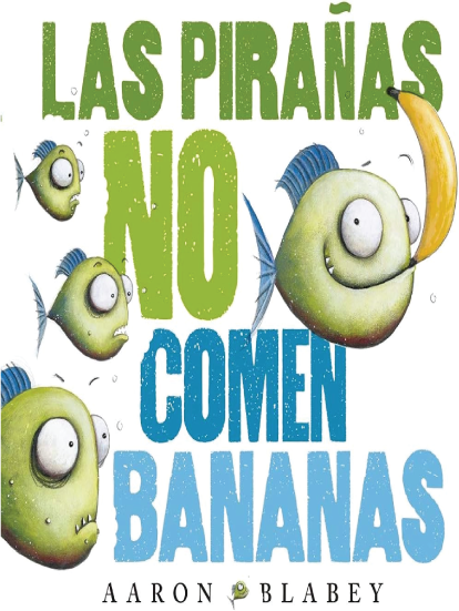 Las pirañas no comen bananas
