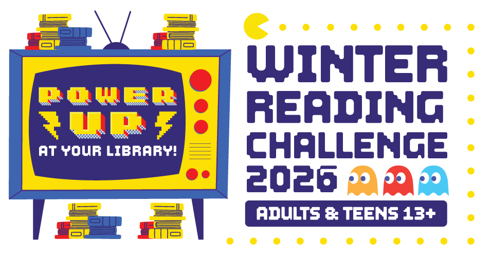 Winter Reading Challenge 2026: POWER UP at Your Library!