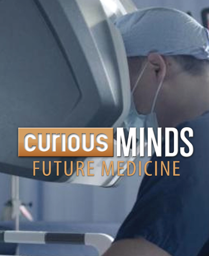 Curious Minds: Future Medicine