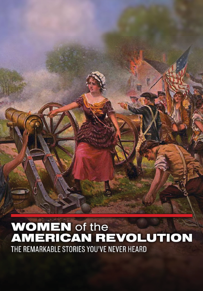 Women of the American Revolution: The Remarkable Stories You've Never Heard